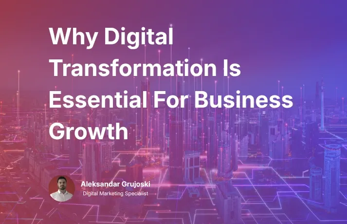 Why Digital Transformation Is Essential for Business Growth